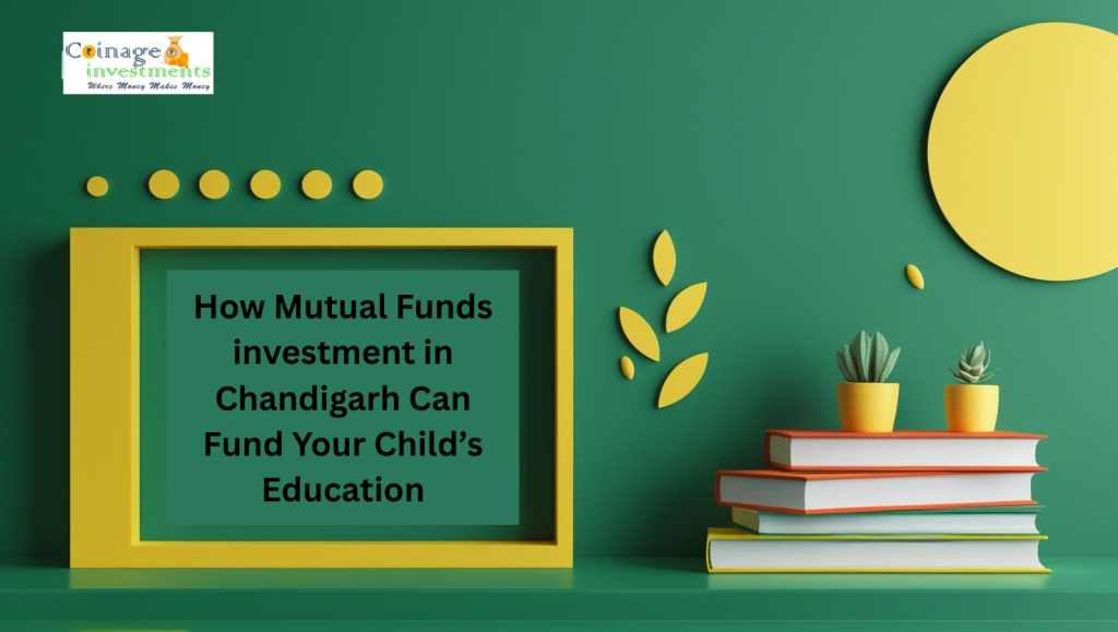 How Mutual Funds investment in Chandigarh Can Fund Your Child’s Education
