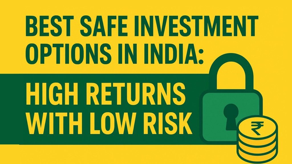 Best Safe Investment Options in India: High Returns with Low Risk