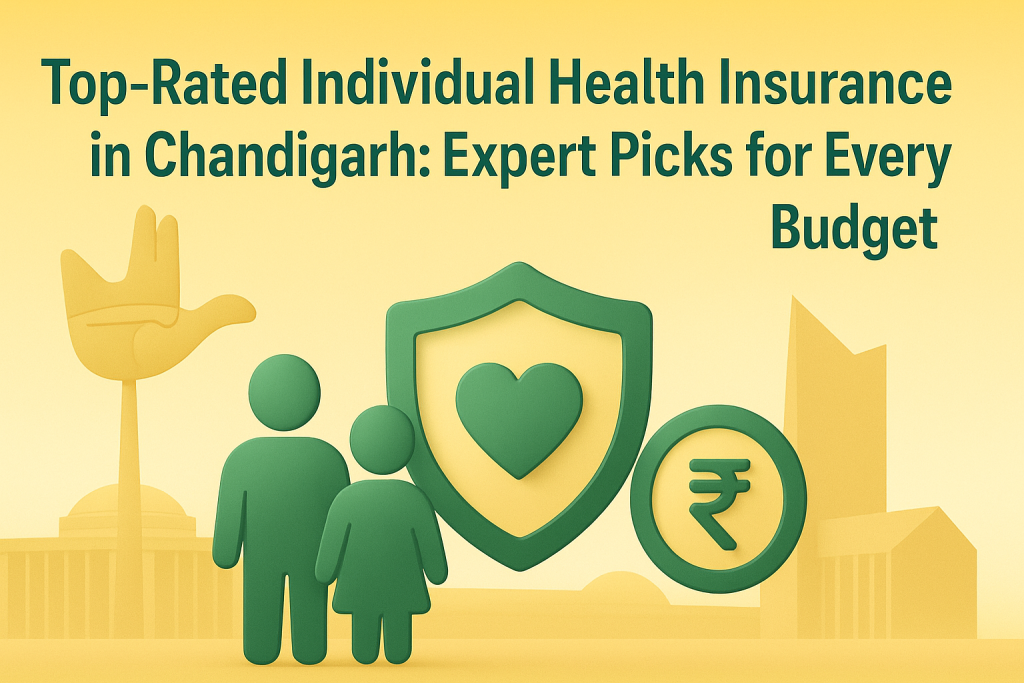 Top-Rated Individual Health Insurance in Chandigarh: Expert Picks for Every Budget