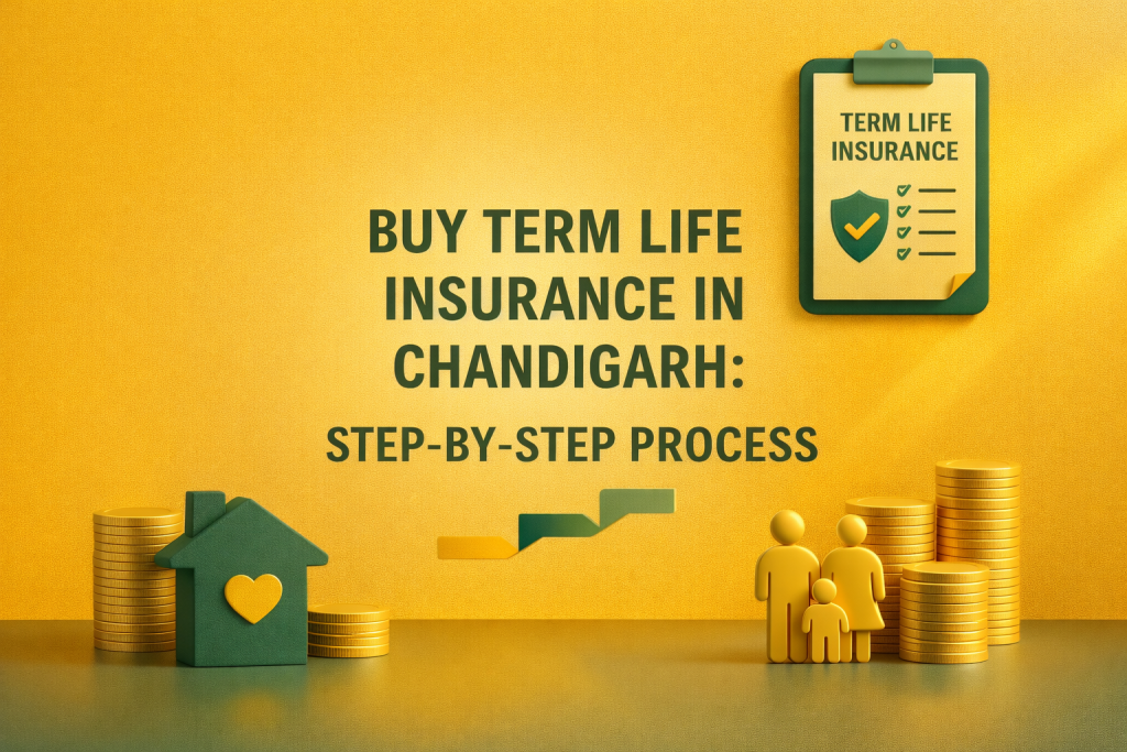 Buy Term Life Insurance in Chandigarh: Step-by-Step Process