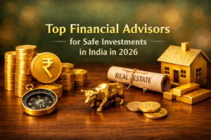 Top Financial Advisors for Safe Investments in India in 2026