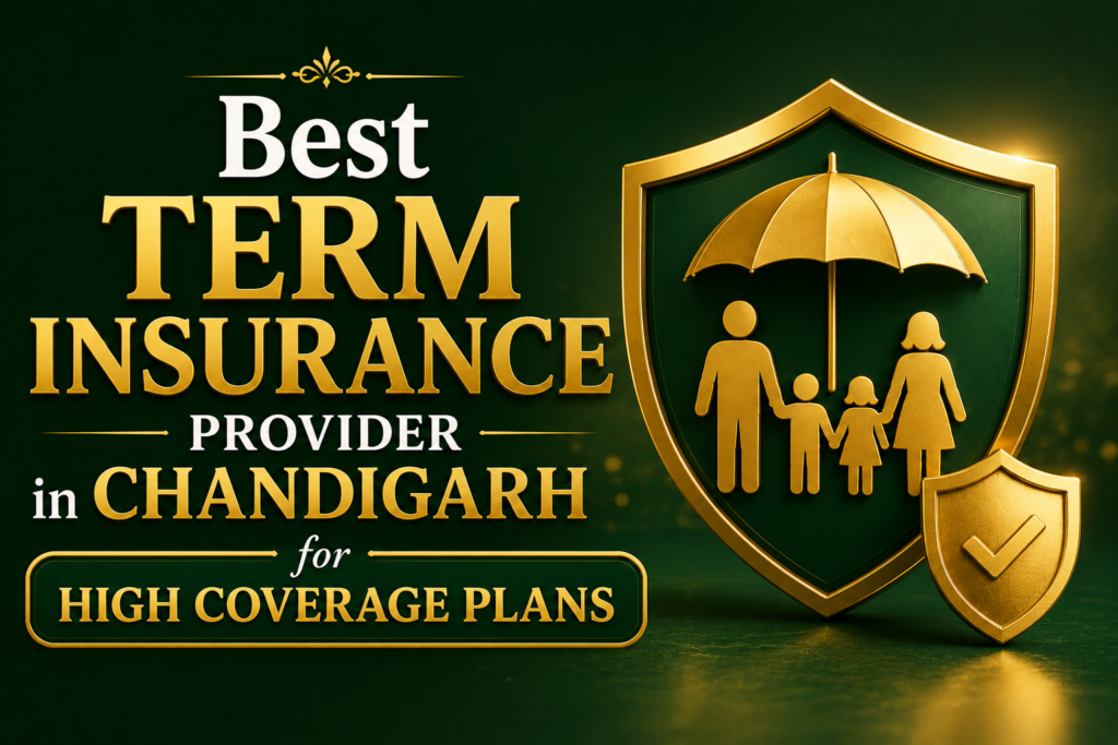 Best Term Insurance Provider in Chandigarh for High Coverage Plans