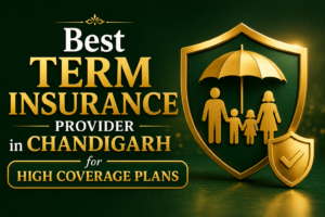 Best Term Insurance Provider in Chandigarh for High Coverage Plans