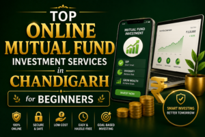 Top Online Mutual Fund Investment Services in Chandigarh for Beginners