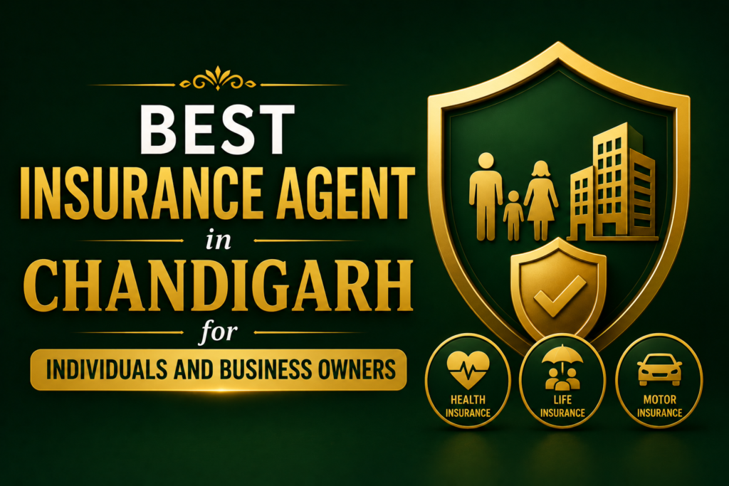 -Best Insurance Agent in Chandigarh for Individuals and Business Owners