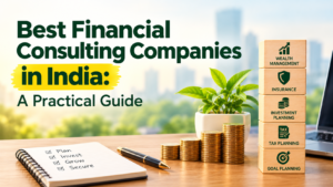 Best Financial Consulting Companies in India: A Practical Guide